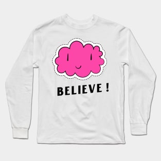 BELIEVE Long Sleeve T-Shirt